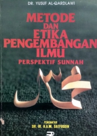 METODE DAN ETIKA PENGEMBANGAN ILMU PERSPEKTIF SUNNAH