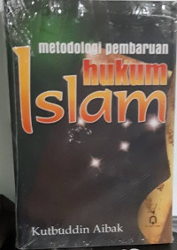 METODOLOGI PEMBARUAN ISLAM/KUTBUDDIN AIBAK