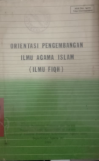 Orientasi Pengembangan Ilmu Agama Islam ( Ilmu Fiqh )