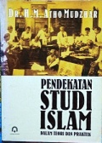 Pendekatan Studi Islam: Dalam Teori Dan Praktek