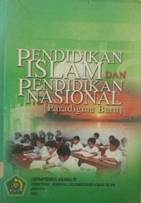 Image of Pendidikan Islam dan Pendidikan Nasional (Paradigma Baru)