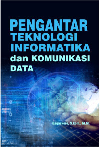 Pengantar teknologi informatika dan komunikasi data