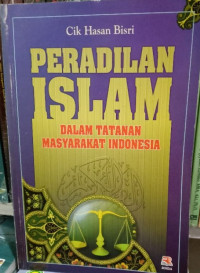 Peradilan Islam: Dalam Tatanan Masyarakat Indonesia