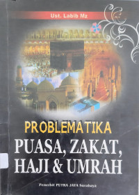 Problematika puasa, zakat, haji & umrah