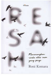 Resah: menenangkan rindu atas rasa yang pergi