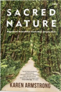 Sacred nature ; bagaimana memulihkan keakraban dengan alam