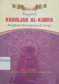 Sayyidah Khadijah Al-Kubra : penghulu perempuan di surga