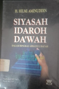 Image of Siyasah Idaroh Da'wah ( Dalam bingkai arkanul bai'ah )