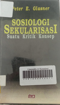 Sosiologi Sekularisasi : Suatu Kritik Konsep