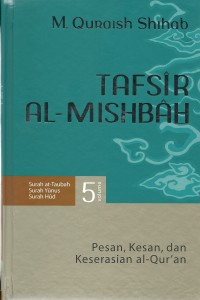 Tafsir Al-Mishbah Vol. 5 : Pesan, Kesan, dan Keserasian al-Qur'an