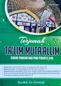 Terjemah Ta'lim Muta'allim: sebuah panduan bagi penuntut ilmu