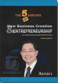 The 5 Arrows of New Business Creation and Entrepreneurship