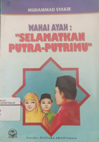 Wahai ayah : selamatkan putra-putrimu