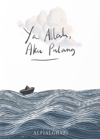 Ya Allah, aku pulang