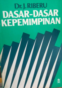 DASAR-DASAR KEPEMIMPINAN/J.Riberu