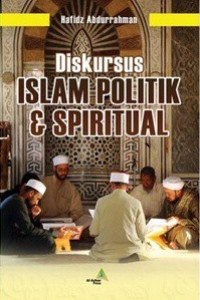 Diskursus Islam Politik dan Spiritual