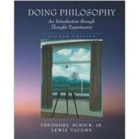 DOING PHILOSHOPHY : An Introduction through though experiments / Theodore Schick , Lewis Vaughn