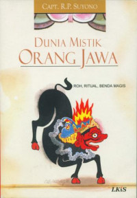 Dunia Mistik Orang Jawa : Roh, Ritual, Benda Magis