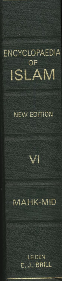 THE ENCYCLOPAEDIA OF ISLAM: New Edition; Prepared By A Number Of Leading Orientalists; Volume VI MAHK-MID