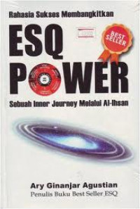 Rahasia Sukses Membangkitkan ESQ Power : Sebuah Inner Journey Melalui Al-Ihsan