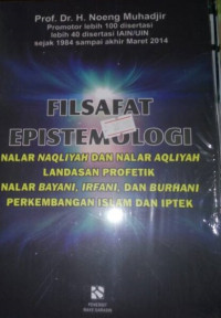 Filsafat Epistemologi: nalar naqliyah dan nalar aqliyah, landasan profetik, nalar bayani, irfani, dan burhani, perkembangan Islam dan iptek