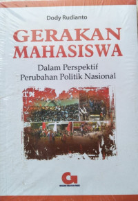 Gerakan Mahasiswa dalam Perspektif Perubahan Politik Nasional