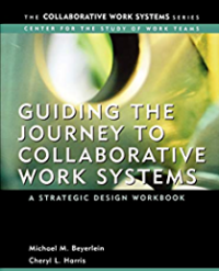 Guiding The Journey to Collaborative Work Systems : A Strategic Desigh Workbook