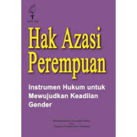 Hak Azasi Perempuan: Instrumen Hukum Untuk Mewujudkan Keadilan Gender