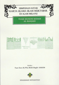 HIMPUNAN KITAB KARYA ULAMA SILAM MUKTABAR DI ALAM MELAYU: Tuan Husein Kedah Al-Banjari