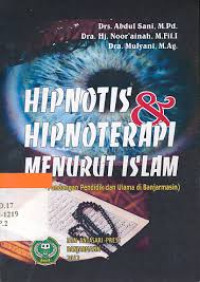 Hipnotis dan hipnoterapi menurut islam: kajian pandangan pendidik dan ulama di Banjarmasin/ Abdul Sani, Noor'ainah danMulyani