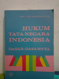 Hukum Tata Negara Indonesia Dasar-Dasarnya