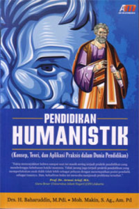 Pendidikan Humanistik : Konsep, Teori, dan Aplikasi Praktis dalam Dunia Pendidikan