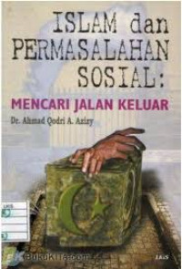 ISLAM DAN PERMASALAHAN SOSIAL: Mencari Jalan Keluar