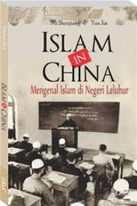 Islam In China: Mengenal Islam di Negeri Leluhur