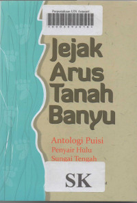 Jejak Arus Tanah Banyu: Antologi Penyair Hulu Sungai Tengah