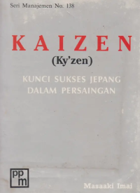 KAIZEN (Ky'zen) Kunci Sukses Jepang dalam Persaingan / Masaaki Imai