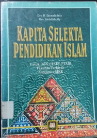 Kapita Selekta Pendidikan Islam: Untuk IAIN, STAIN, PTAIS Fakultas Tarbiyah Komponen MKK