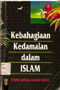 KEBAHAGIAAN, KEDAMAIAN DALAM ISLAM / Syekh Abdul Hamid Kisyk