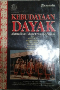 Kebudayaan Dayak: Aktualisasi dan Transformasi