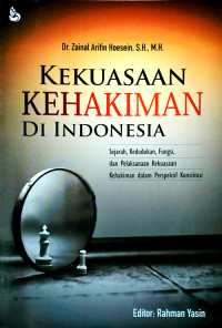 Kekuasaan Kehakiman Di Indonesia: sejarah, Kedudukan,  Fungsi, dan Pelaksanaan Kekuasaan Kehakiman Dalam Perspektif Konstitusi