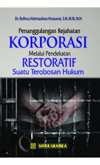 Penanggulangan Kejahatan Korporasi Melalui Pendekatan Restoratif Suatu Terubosan Hukum