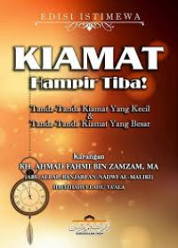 Kiamat Hampir Tiba: tanda-Tanda Kiamat Yang Kecil dan Tanda-Tanda Kiamat Yang Besar