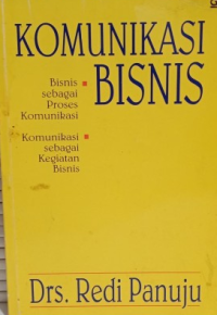 KOMUNIKASI BISNIS :bisnis sebagai proses komunikasi komunikasi sebagai kegiatan bisnis