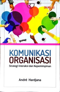 Komunikasi Organisasi: strategi Iinteraksi dan kepemimpinan Buku 2