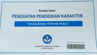 Konsep Dasar: Penguatan Pendidikan Karakter; Senang Belajar di Rumah Kedua