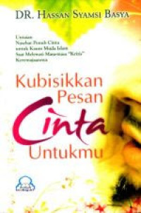 Kubisikkan pesan cinta untukmu: Untaian Nasehat Penuh Cinta Untuk Kaum Muda Islam Saat Melewati Masa-masa 