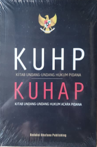 KUHP (Kitab Undang-Undang Hukum Pidana ) KUHAP (Kitab Undang-Undang Hukum Acara Pidana)