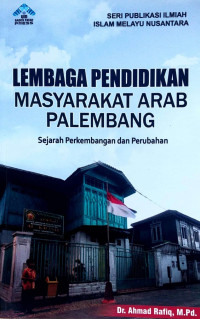 Lembaga Pendidikan Mayarakat Arab Palembang: sejarah perkembangan dan perubahan