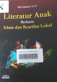 Literatur Anak Berbasis Islam dan Kearifan Lokal