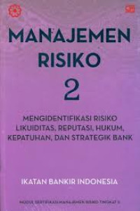 Manajemen Risiko 2: Modul Sertifikasi Manajemen Risiko Tingkat II